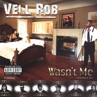Vell Rob : Wasn't Me