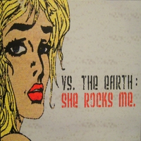Vs. The Earth : She Rocks Me (remastered)
