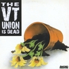 VT Union: The VT Union Is Dead