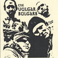 THE VULGAR BULGARS: The Vulgar Bulgars