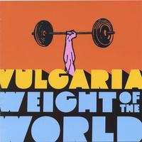 Vulgaria : Weight Of The World