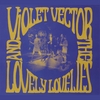 VIOLET VECTOR AND THE LOVELY LOVELIES: Ep I