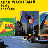 CHAD WACKERMAN: Forty Reasons