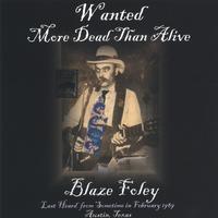 BLAZE FOLEY: Wanted More Dead Than Alive