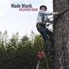 WADE BLACK: Old Growth Timber