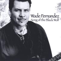 Wade Fernandez : Song of the Black Wolf