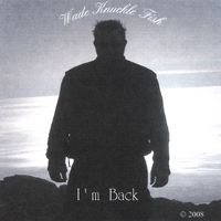 THE WADE KNUCKLE FISH PROJECT: I'm Back