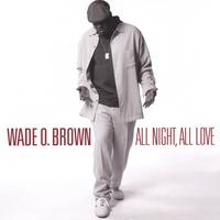 Wade O. Brown : All Night All Love