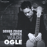 Wade Ogle : Songs From Winter