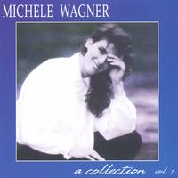 Michele Wagner : a Collection Vol. 1
