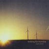 WAITING FOR MONDAY: Stand Alone