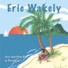 ERIC WAKELY: Just Another Day in Paradise