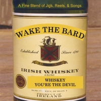 Wake The Bard : Whiskey You're The Devil