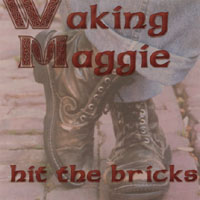 WAKING MAGGIE: Hit the Bricks