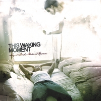 This Waking Moment : Say It Loud, Make It Known