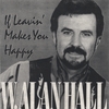 W.ALAN HALL: If Leavin' Makes You Happy