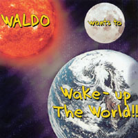 Waldo : Waldo wants to Wake-up the World!!