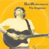 BOB WALKENHORST: The Beginner (Enhanced CD)