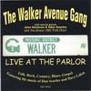THE WALKER AVENUE GANG: Live At The Parlor