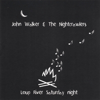 John Walker And The Nightcrawlers : Loup River Saturday Night