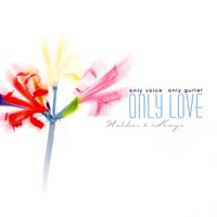 Walker & Kays : Only Voice, Only Guitar, Only Love