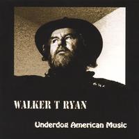 Walker T Ryan : Underdog American Music