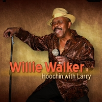 Willie Walker : Hoochin With Larry