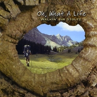 Walkin' Jim Stoltz : Oh, What a Life