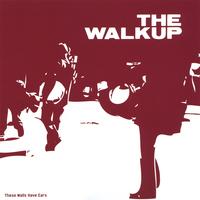 The Walkup : These Walls Have Ears