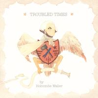Holcombe Waller : Troubled Times