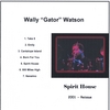 WALLY GATOR WATSON: Spirit House