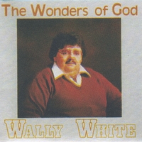 Wally White : Wonders of God