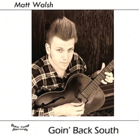 Matt Walsh : Goin' Back South