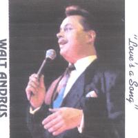 Walt Andrus : Loves A Song