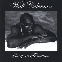 Walt Coleman : Songs in Transition