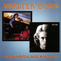Walter Egan : Fundamental Roll / Not Shy
