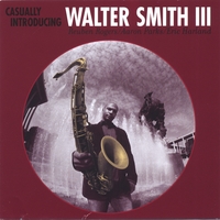 Walter Smith III : Casually Introducing Walter Smith III