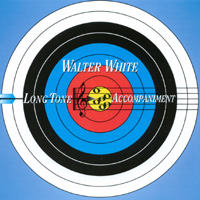 WALTER WHITE: Walter White Long-tone Accompaniment