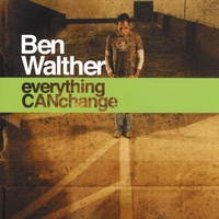 Ben Walther : Everything Can Change