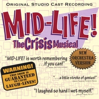 Bob Walton and Jim Walton : MID-LIFE! The Crisis Musical