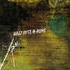 WALT PITTS: Walt Pitts @ Home