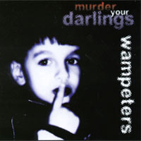 WAMPETERS: Murder Your Darlings