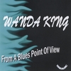 WANDA KING: From A Blues Point of View