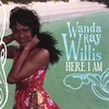 WANDA RAY WILLIS: Here I Am