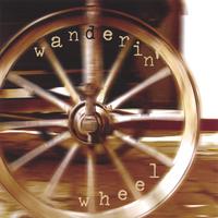 Wanderin' Wheel : Wanderin' Wheel