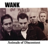 WANK: Animals of Discontent