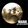 WANK: Get a Grip on Yourself (BP)