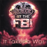 Wanted By The FBI : It Takes A War
