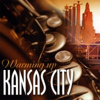Kevin Mahogany, Mike White, Russ Long, Tommy Ruskin, Gerald Spaits, Luqman Hamza : Warming Up Kansas City