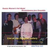 DENNIS WARREN'S FULL METAL REVOLUTIONARY JAZZ ENSEMBLE: Live @ Zeitgeist Gallery